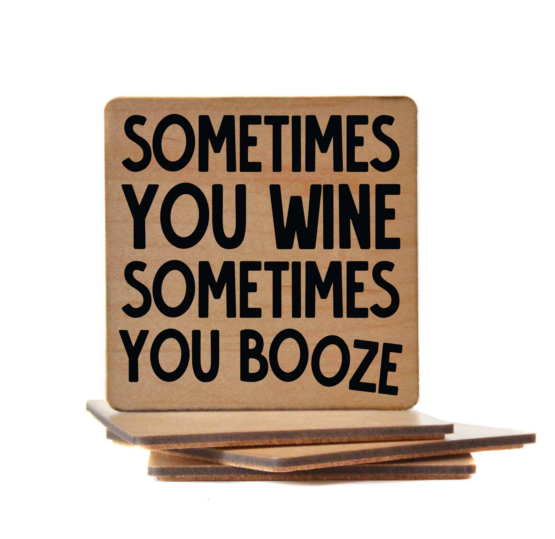 Sometimes You Wine wooden bar coaster with cork backing and funny saying for home bar use