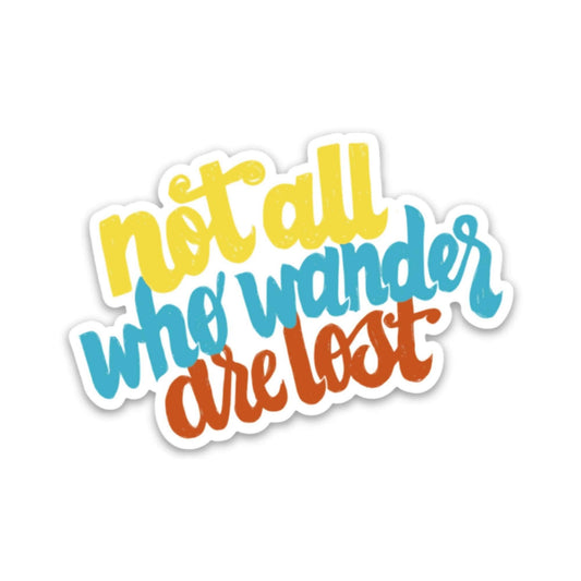 Not All Who Wander Are Lost Sticker - Hand Lettering Core Big Moods