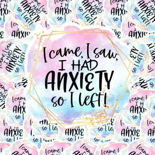 Fuzzy Loon Designs - I Came, I Saw, I Had Anxiety, So I Left Sticker Core Fuzzy Loon Designs