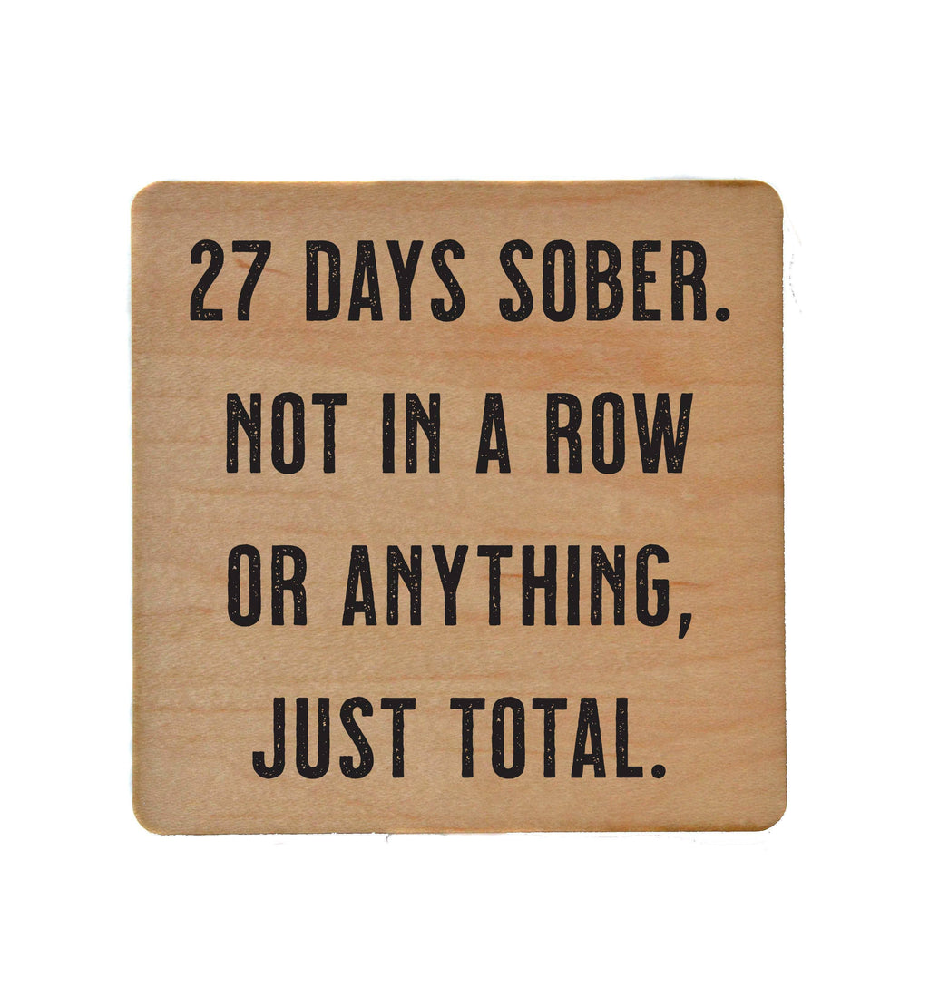 27 Days Sober funny wood coaster with cork backing for home bar use
