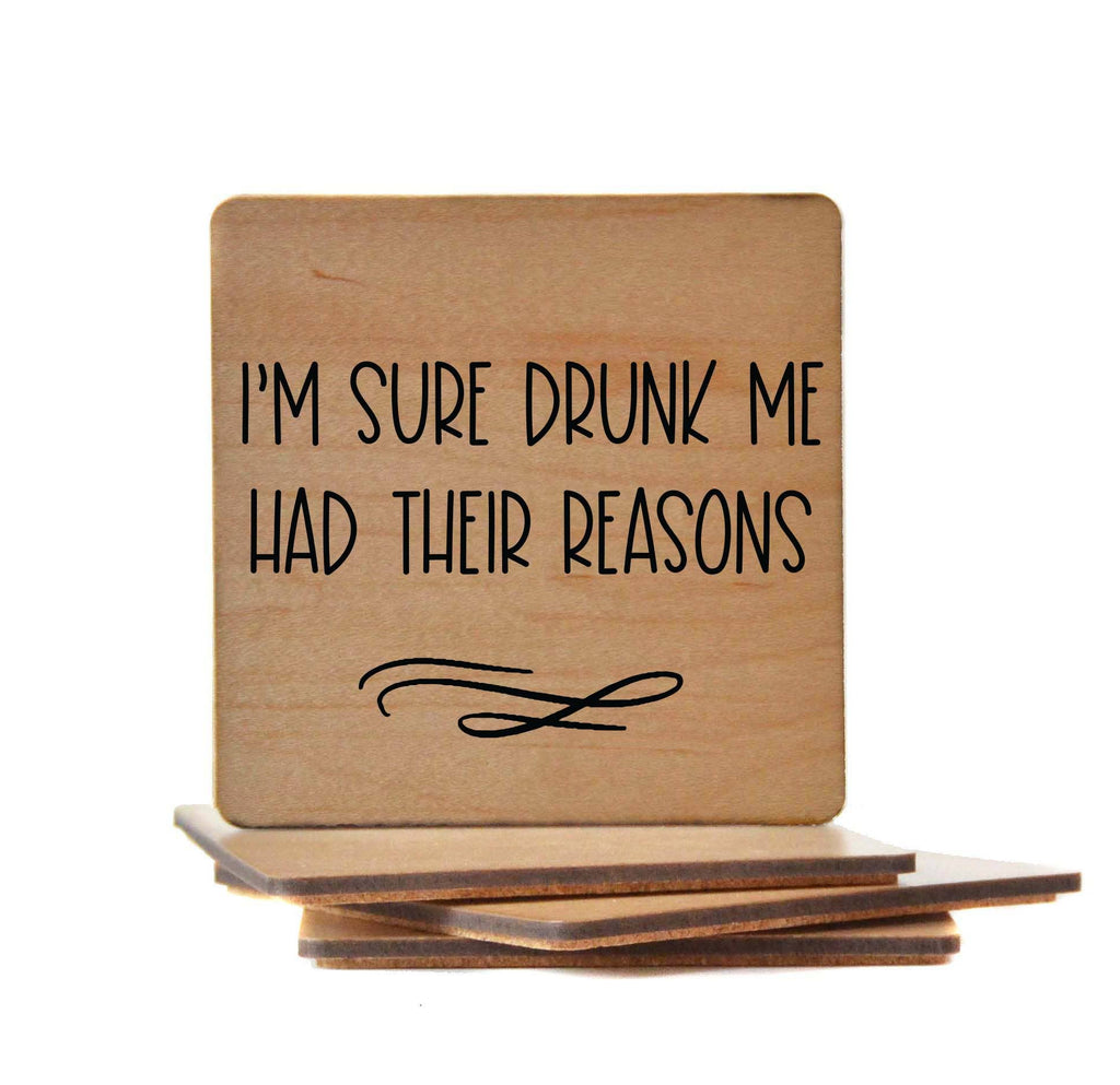 Drunk Me Had Their Reasons wooden coaster with cork backing and humorous text for home bar use