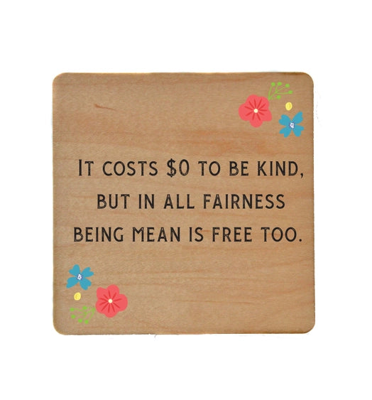 It Costs $0 To Be Kind - Funny Coasters Small Gift Driftless Studios