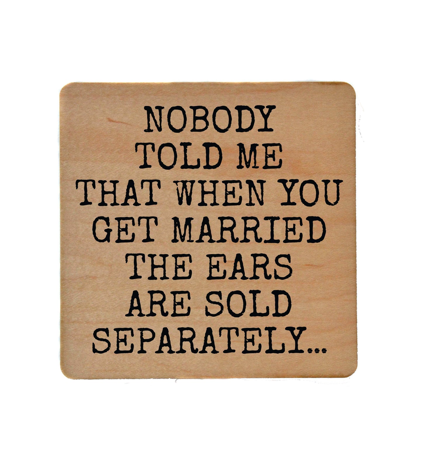 Ears Are Sold Separately Wood Coasters Funny Driftless Studios