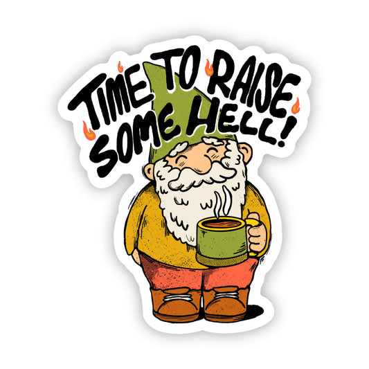 "Time to raise some hell" gnome fall sticker Core Big Moods