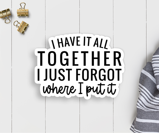 I Have It All Together Vinyl Sticker Core Expression Design Co