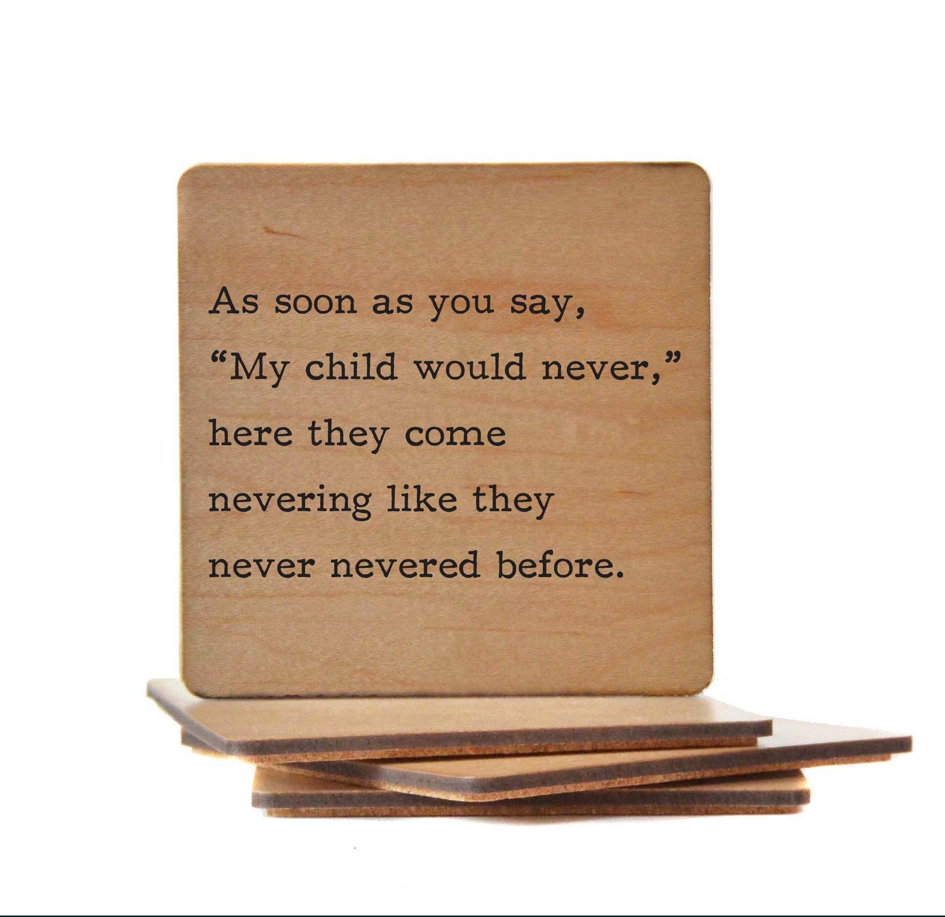 My child would never - Funny Coasters Small Gift Driftless Studios