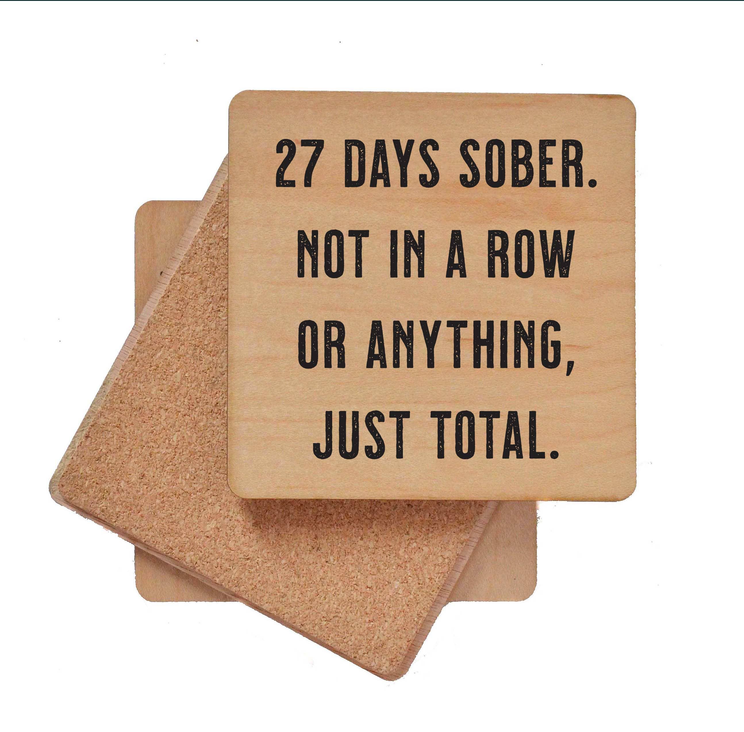 27 Days Sober funny wooden coaster with cork backing and humorous text design