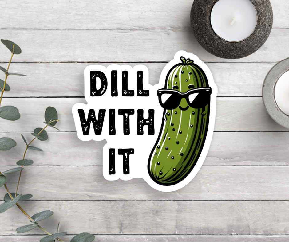 Dill With It Vinyl Sticker Core Expression Design Co