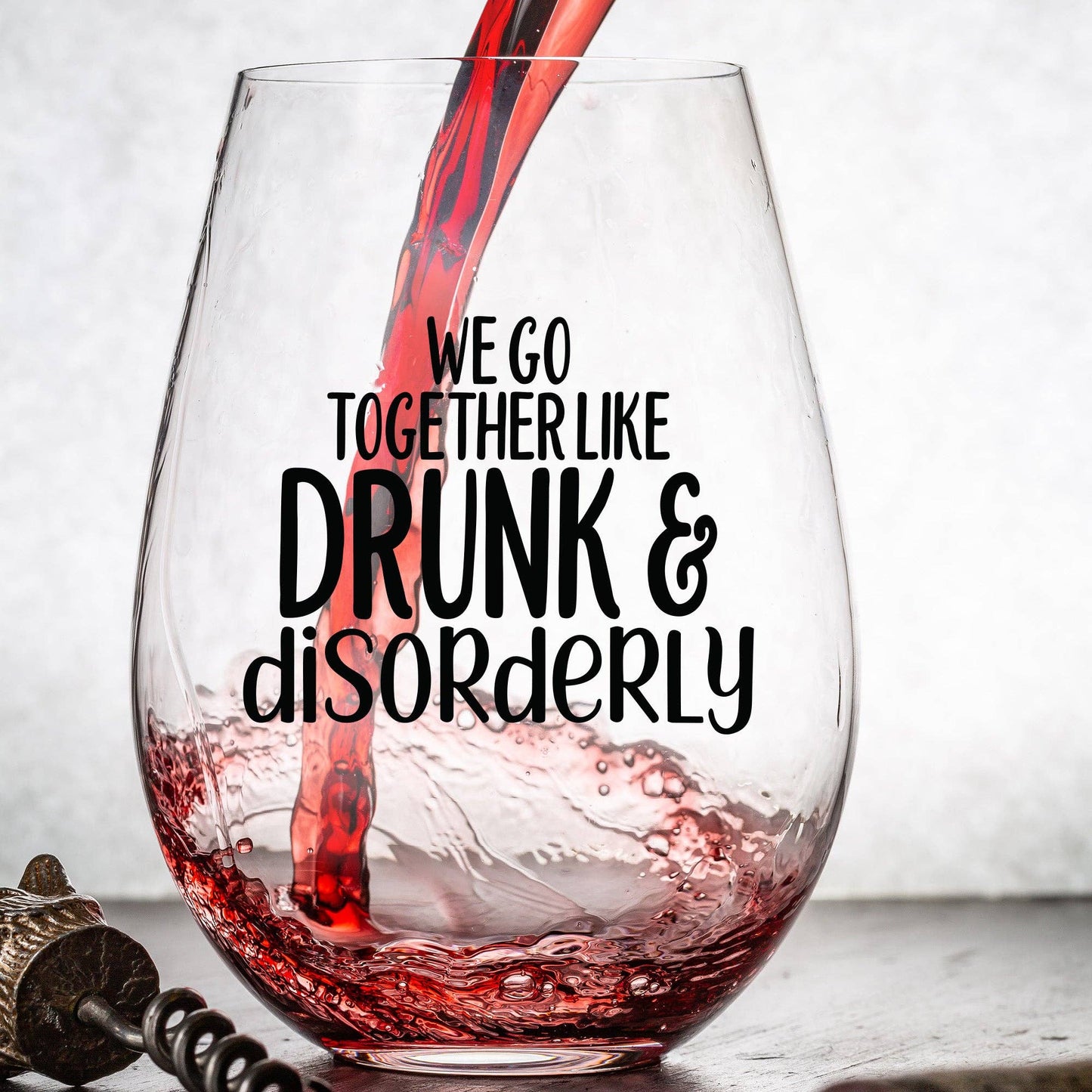 We Go Together Like Drunk & Disorderly | Funny Wine Glass Core Cedar Crate Market