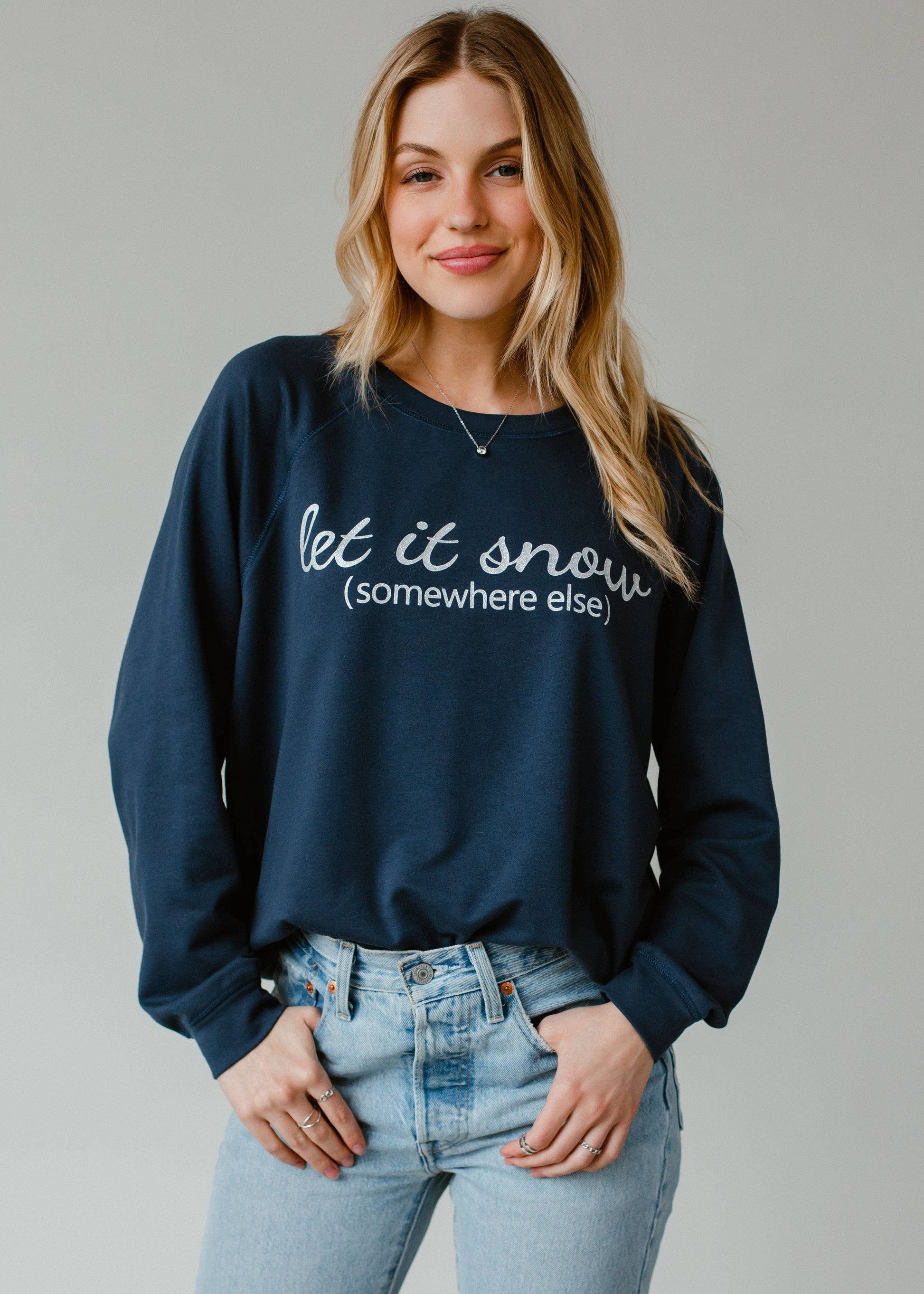 Let It Snow Somewhere Else Sweatshirt Panache Apparel Co.