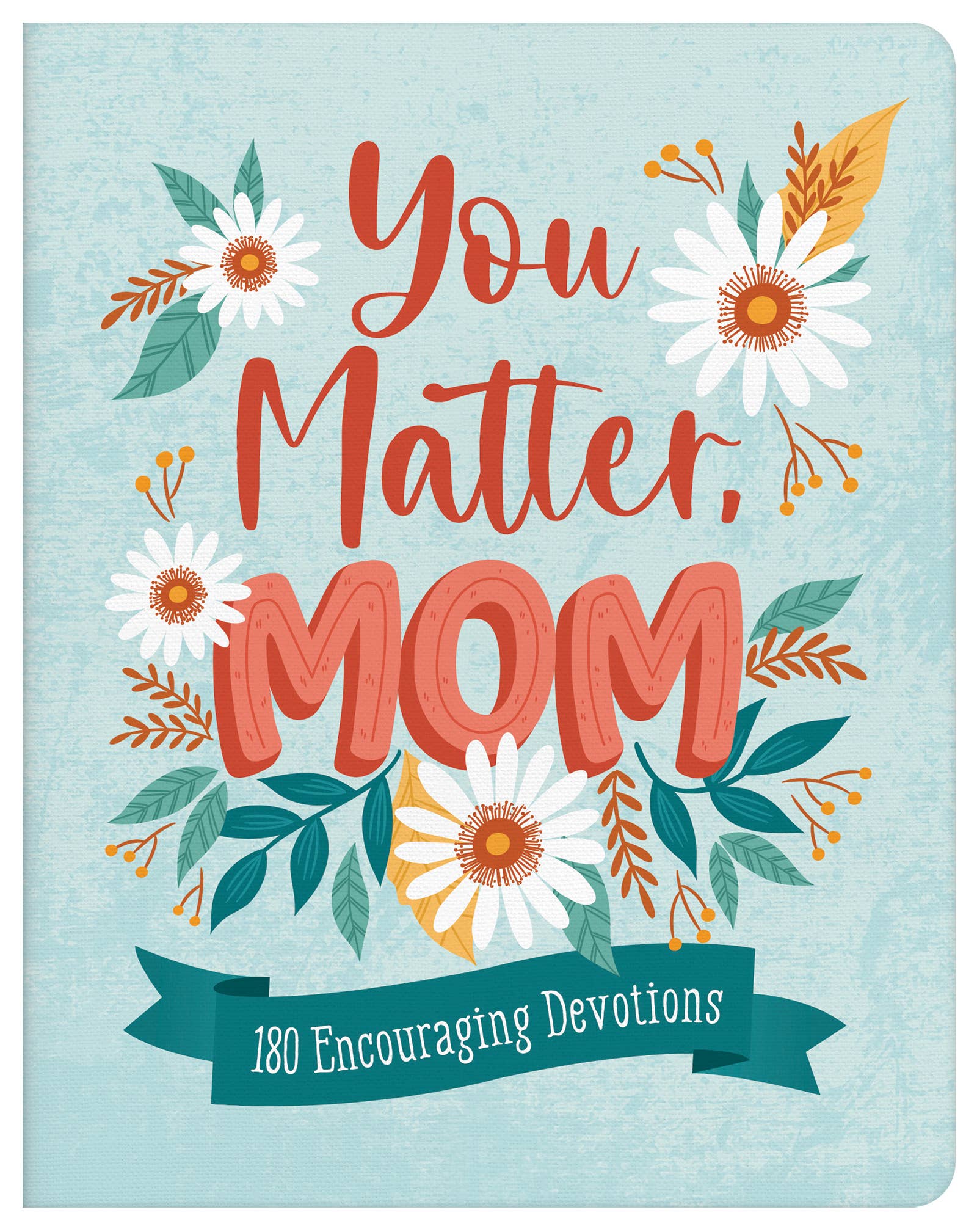 You Matter, Mom Core Barbour Publishing, Inc.