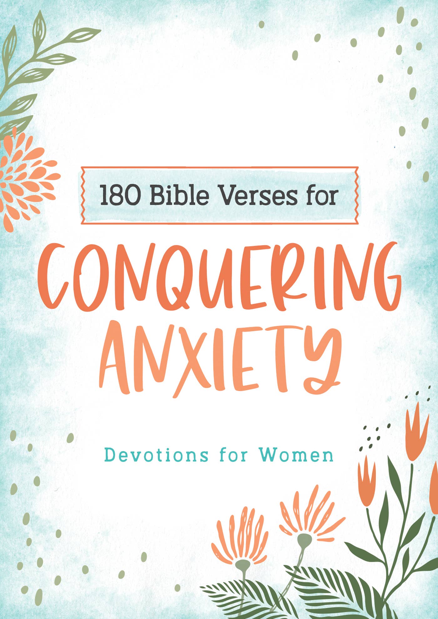 180 Bible Verses for Conquering Anxiety Core Barbour Publishing, Inc.