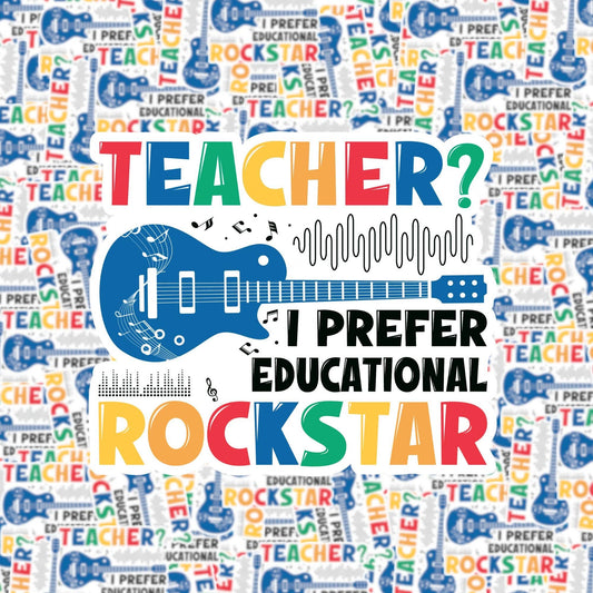 Fuzzy Loon Designs - Teacher? I Prefer Educational Rockstar Sticker Core Fuzzy Loon Designs