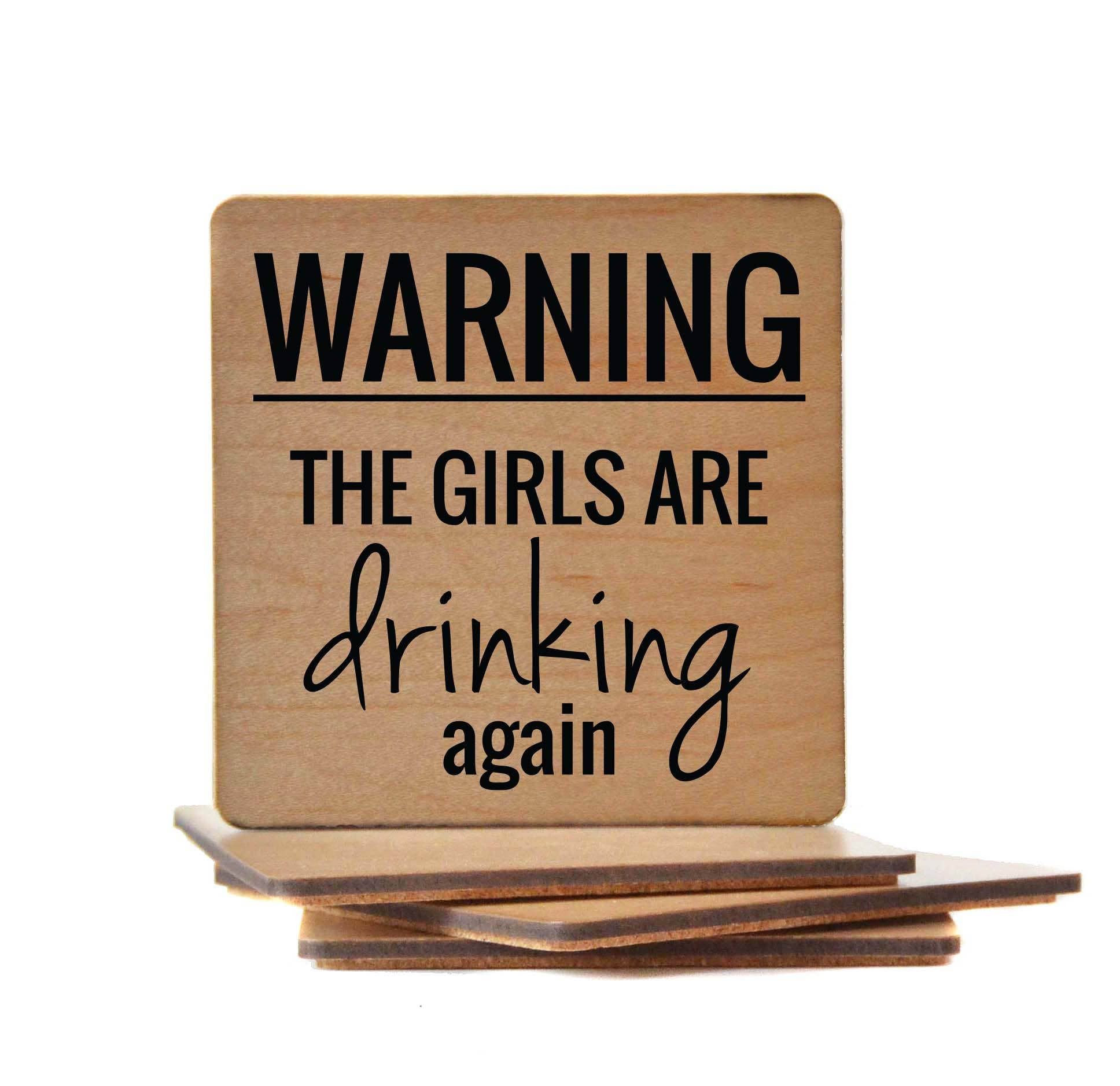 Warning The Girls Are Drinking Again Funny Coasters Driftless Studios