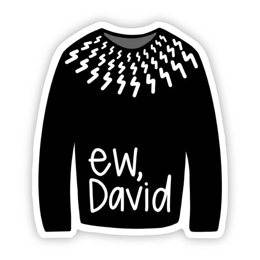 Ew, David Sweater Sticker Core Big Moods