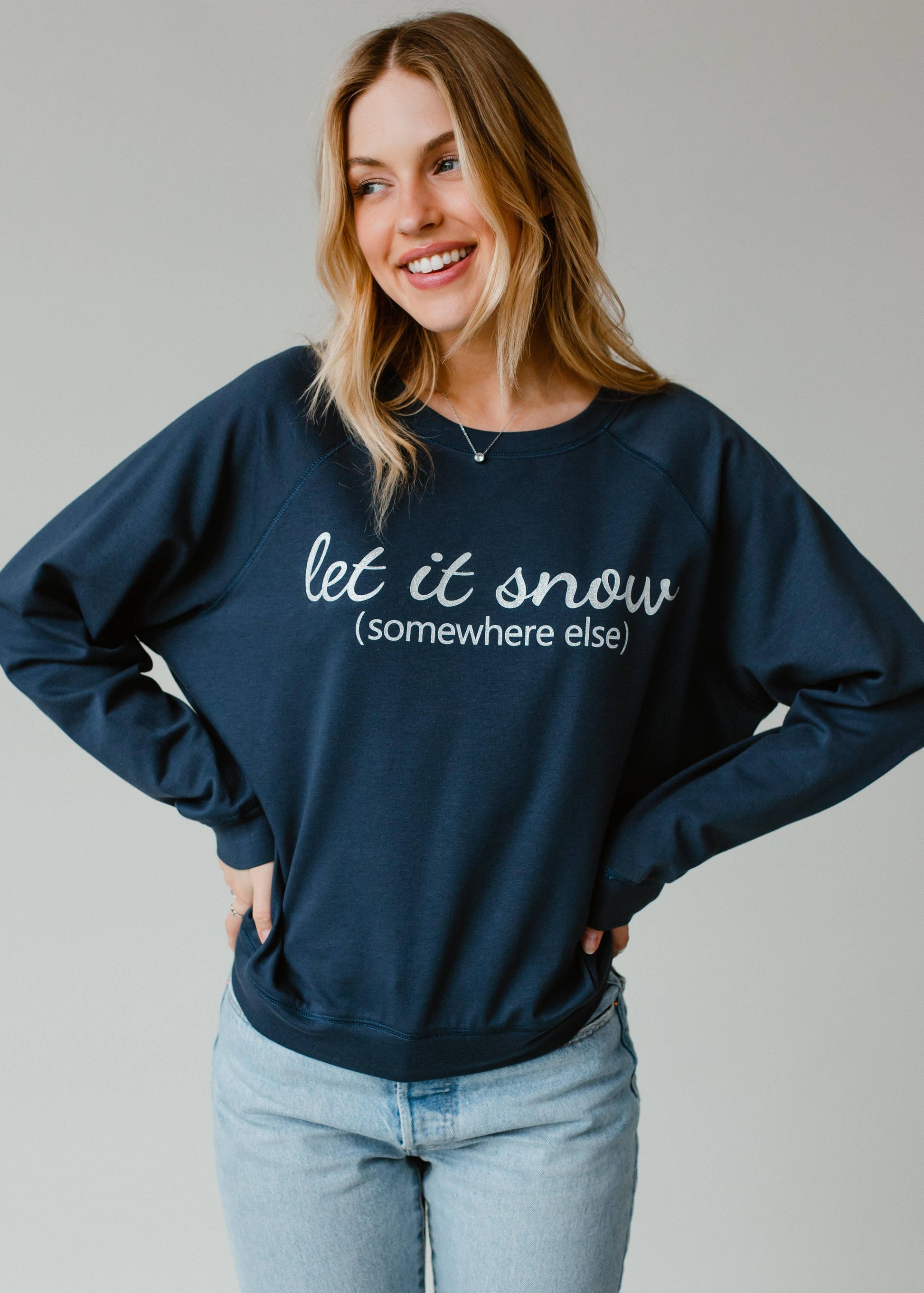 Let It Snow Somewhere Else Sweatshirt Panache Apparel Co.