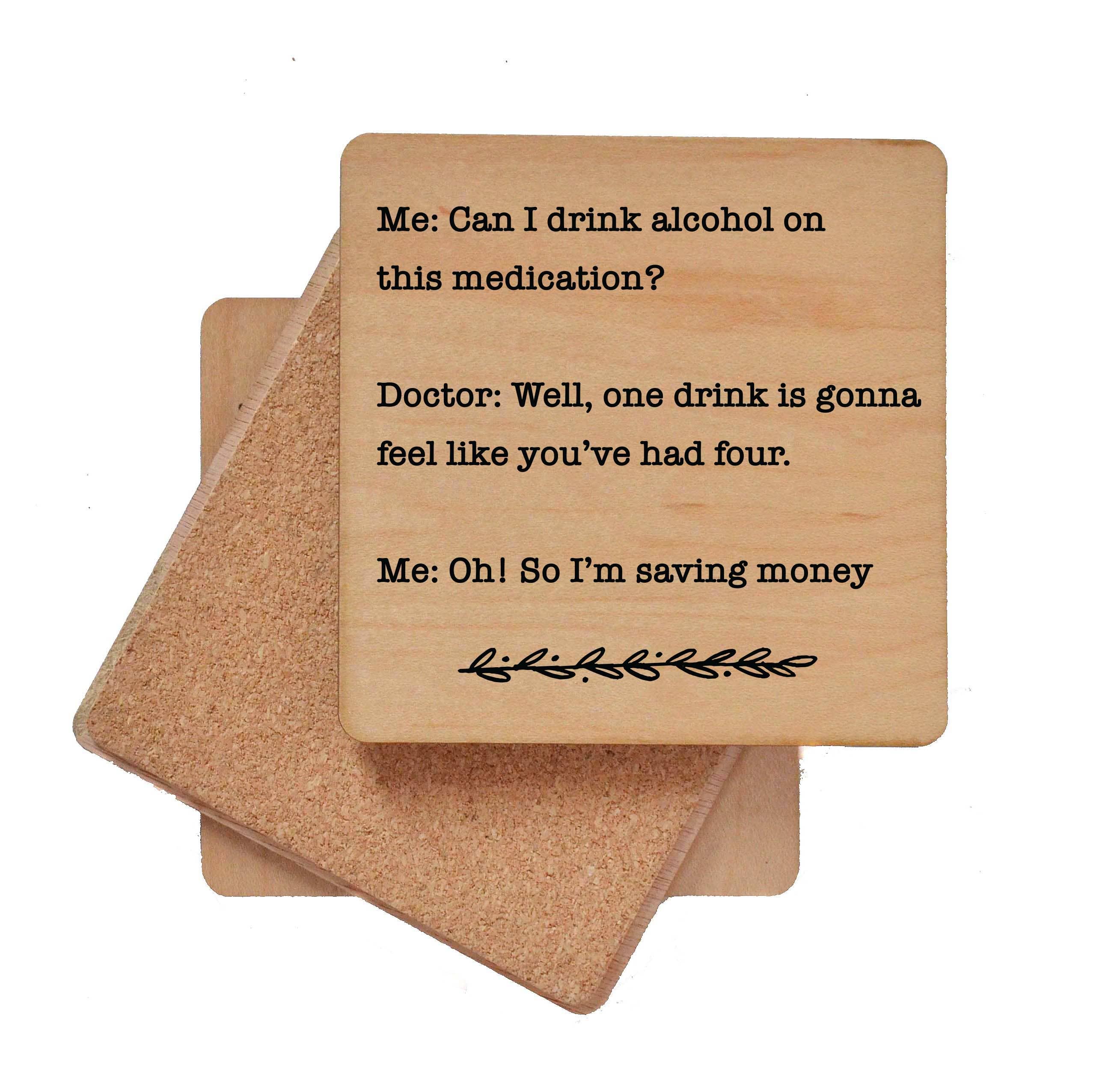Wood coasters with humorous text about drinking alcohol on medication, cork backing, and durable UV coating.