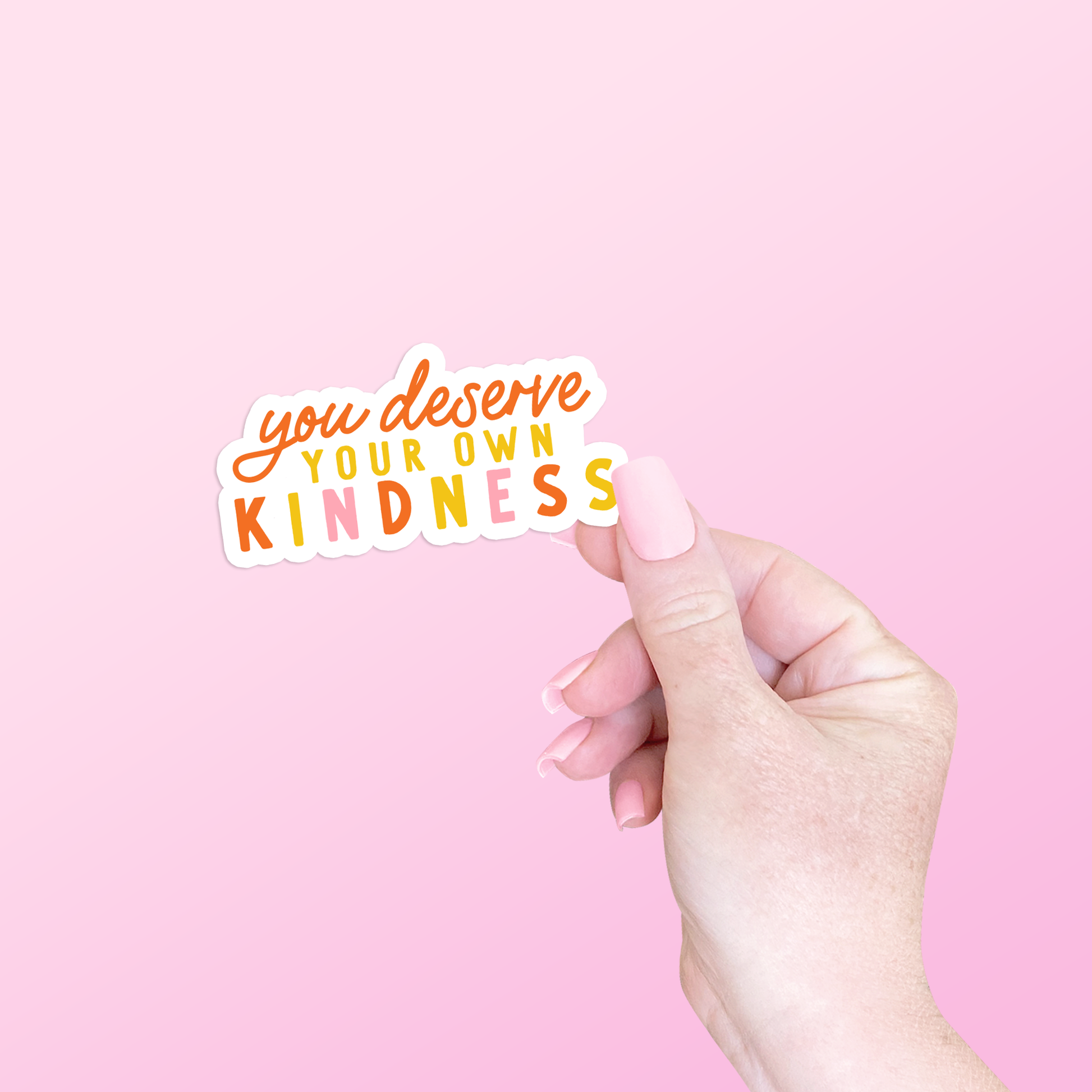 You Deserve Your Own Kindness Sticker Core designtwentyfive