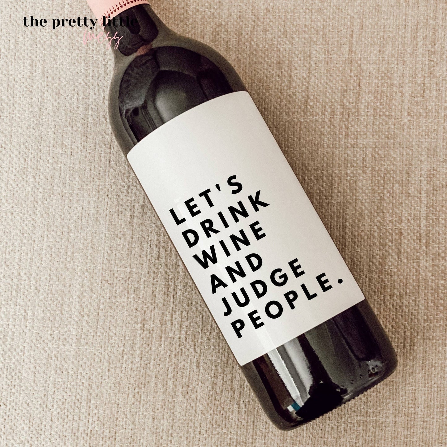 Wine Label - Let's Drink Wine and Judge People (4x5) Core the pretty little mess