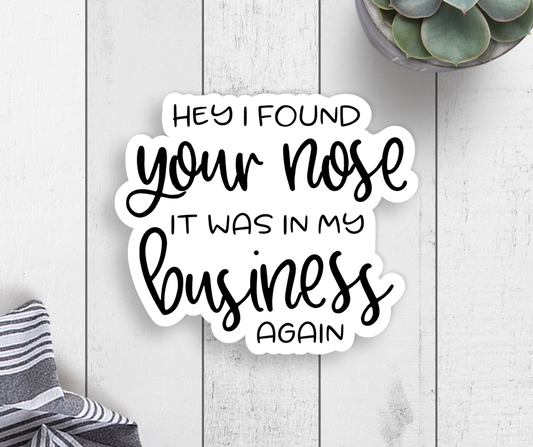 Your Nose In My Business Vinyl Sticker Core Expression Design Co