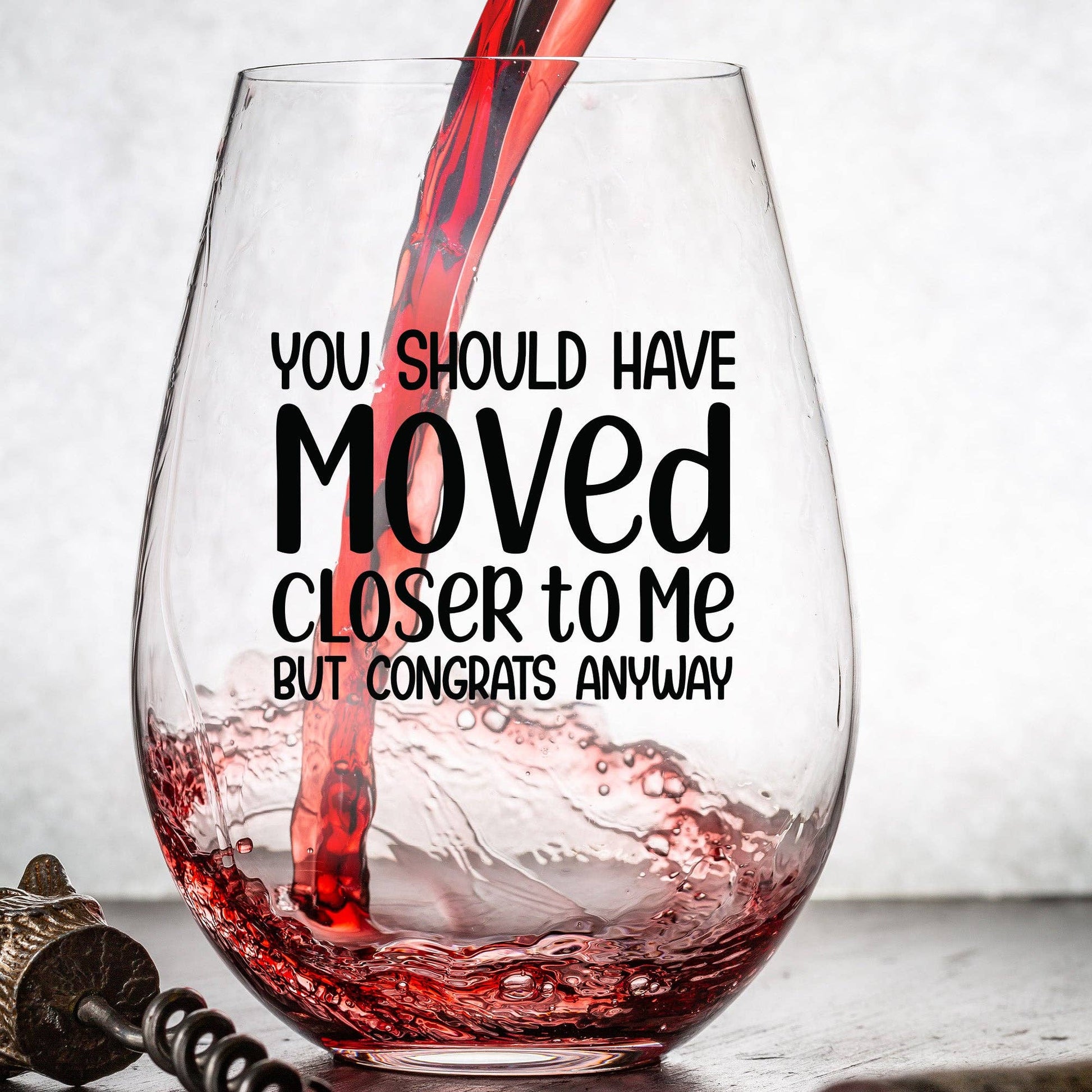 You Should Have Moved Closer To Me But Congrats Anyway - Wine Glass Core Cedar Crate Market