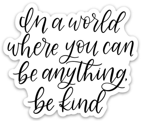In a World Where You Can Be Anything Sticker 3x2.25in  Elyse Breanne Design