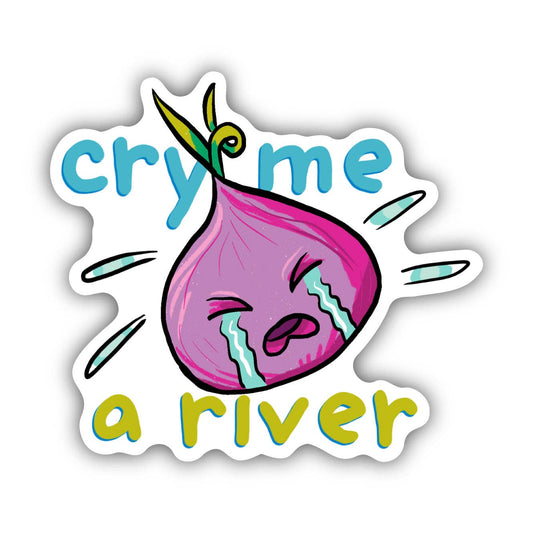 Cry Me A River Food Pun Sticker Core Big Moods