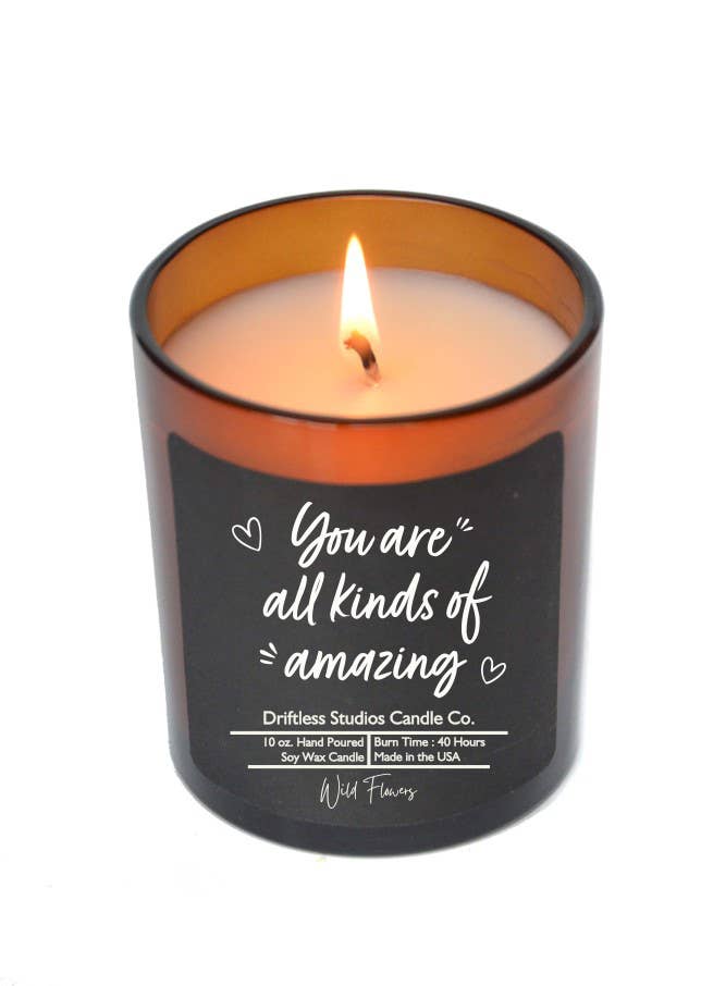 You Are All Kinds Of Amazing Candles - Soy Wax Candle Gift: Cinnamon Vanilla Core Driftless Studios
