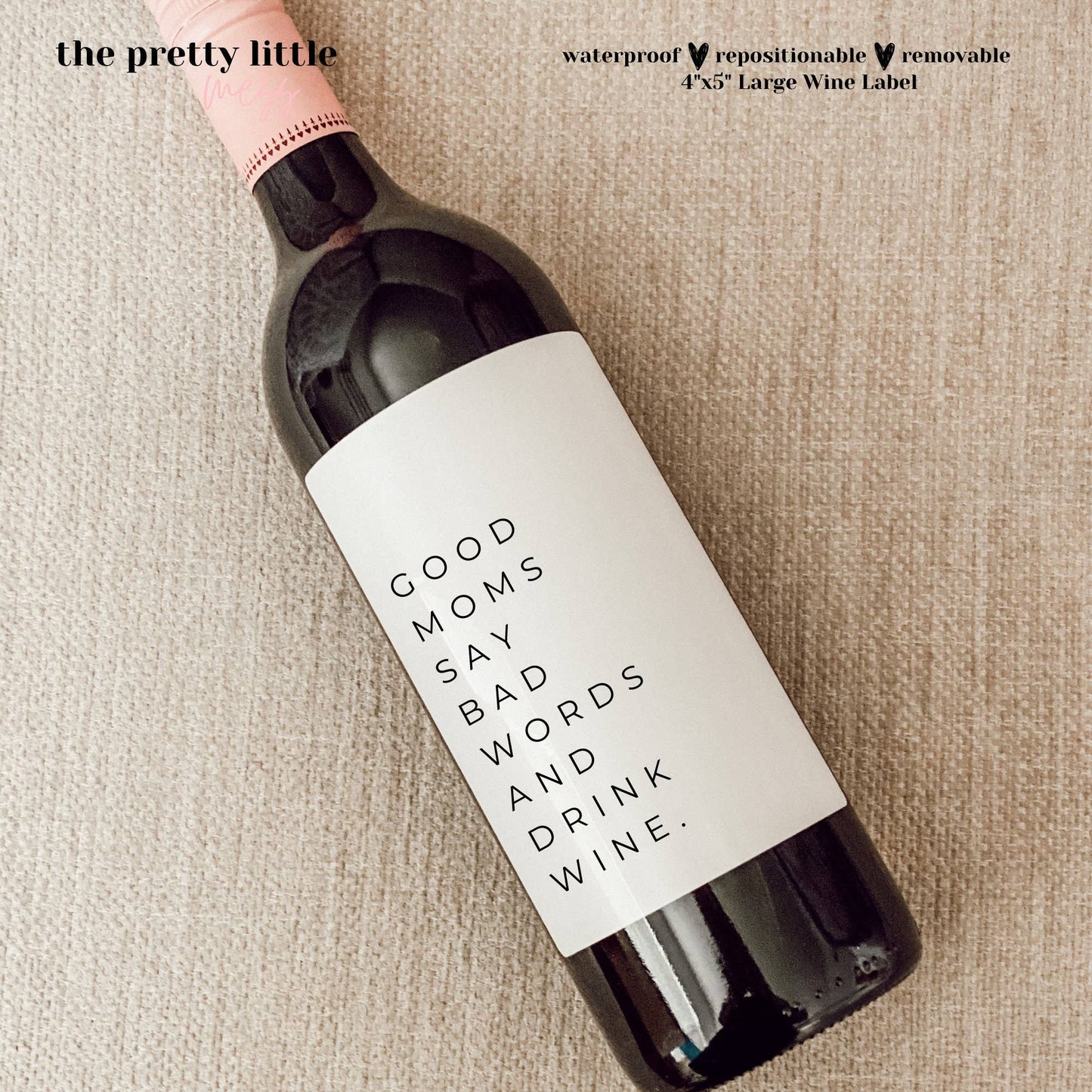 Good Moms Say Bad Words and Drink Wine. New Mom Gift. Funny Wine Label (4x5) Core the pretty little mess