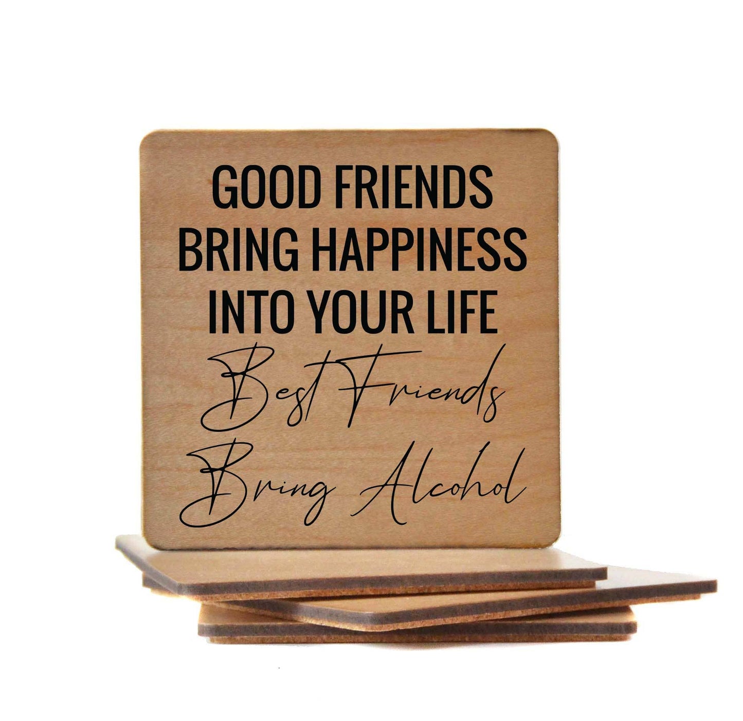 Good Friends Bring Happiness Into Your Life Wood Coaster Driftless Studios