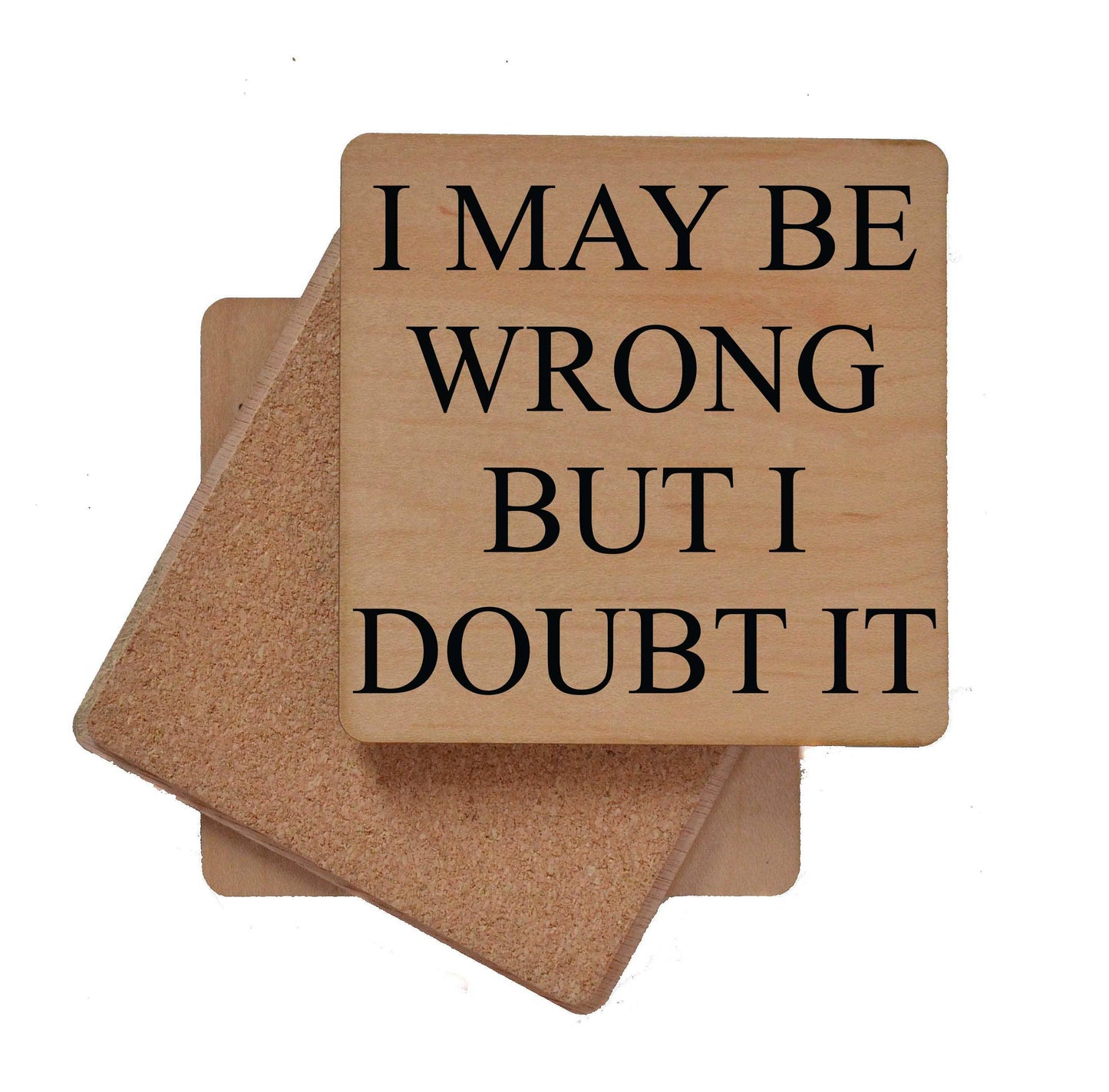 I May Be Wrong But I Doubt It Funny Wood Coasters Driftless Studios