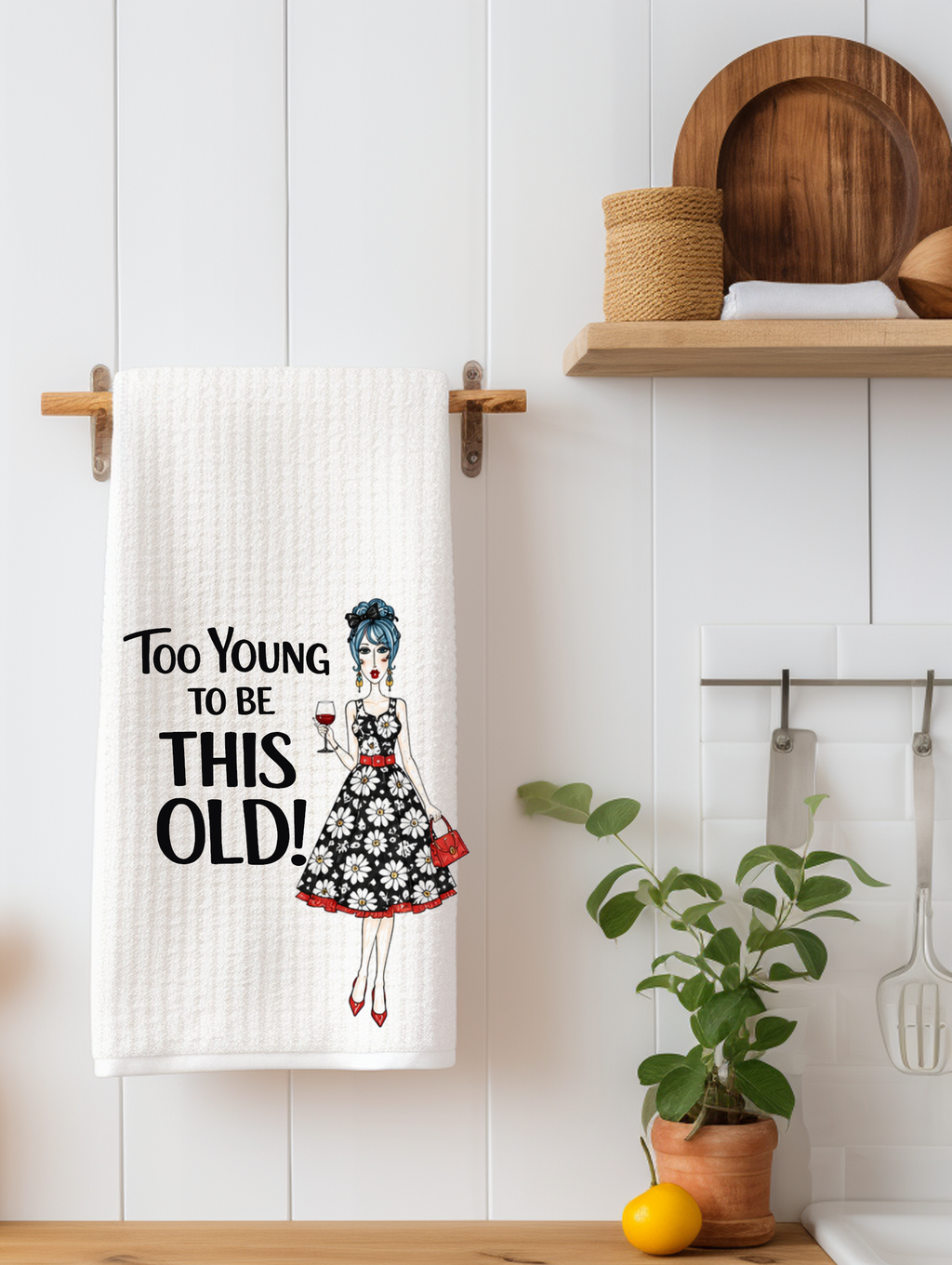 Too Young to Be This Old..." Funny Aging Kitchen Towel | Best Friend Birthday Gift