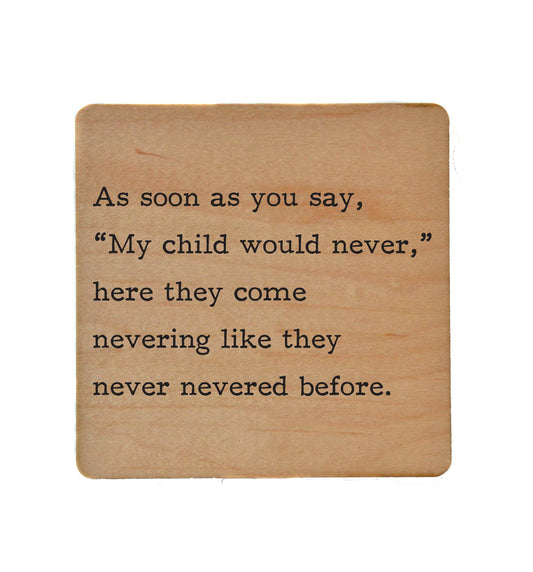 My child would never - Funny Coasters Small Gift Driftless Studios