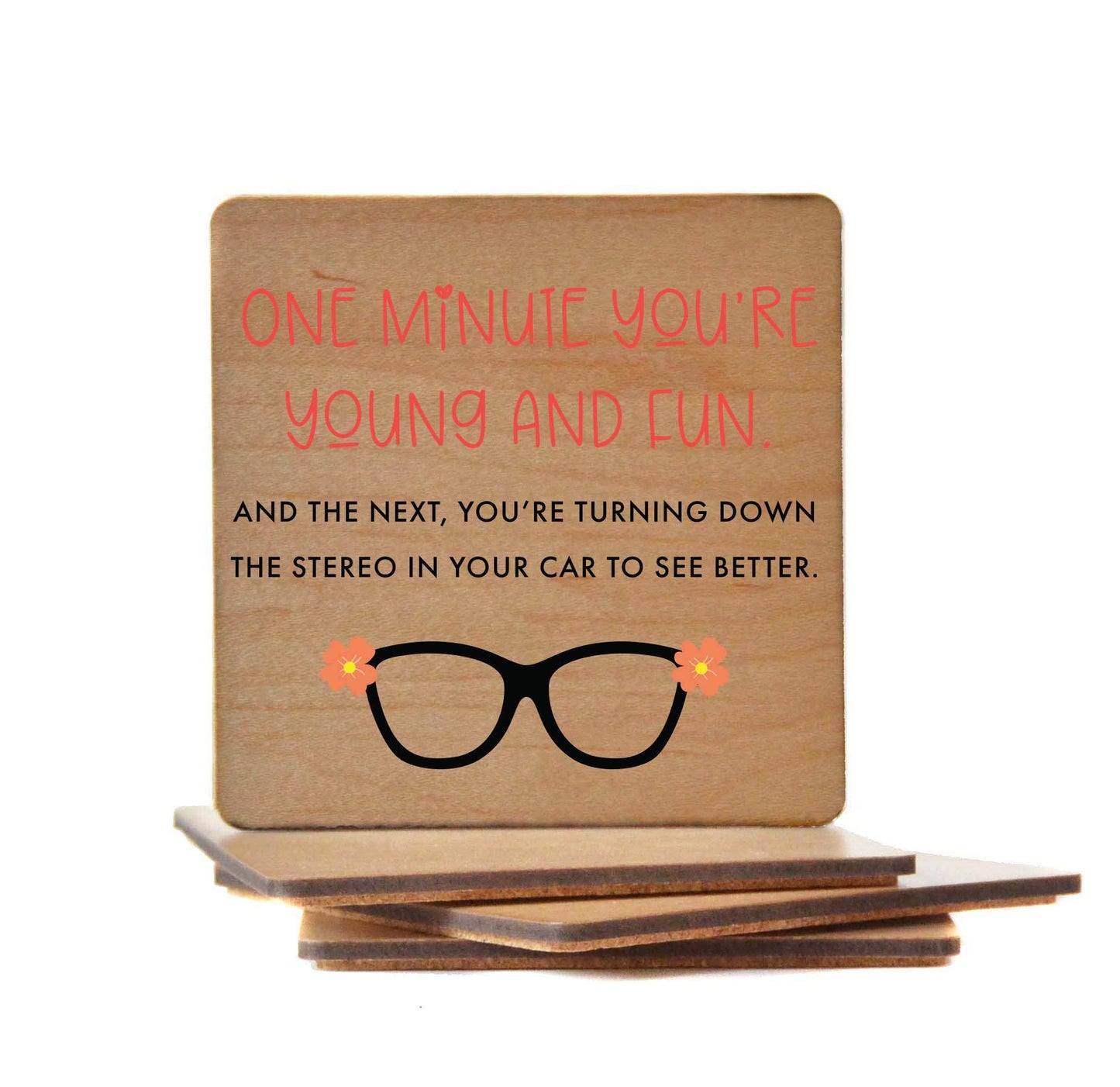 One Minute You're Young And Fun Wood Coasters Driftless Studios