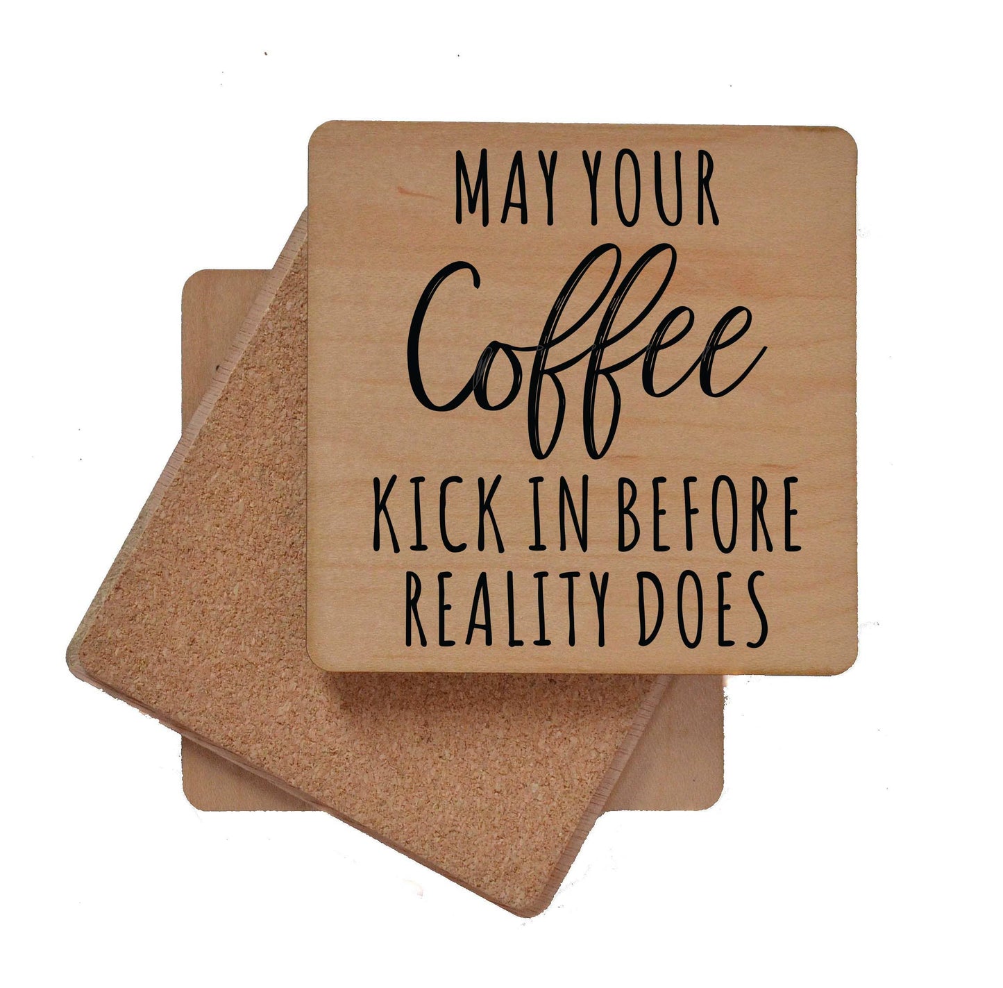 May You Coffee Kick In Before Reality Does Wooden Coaster Driftless Studios