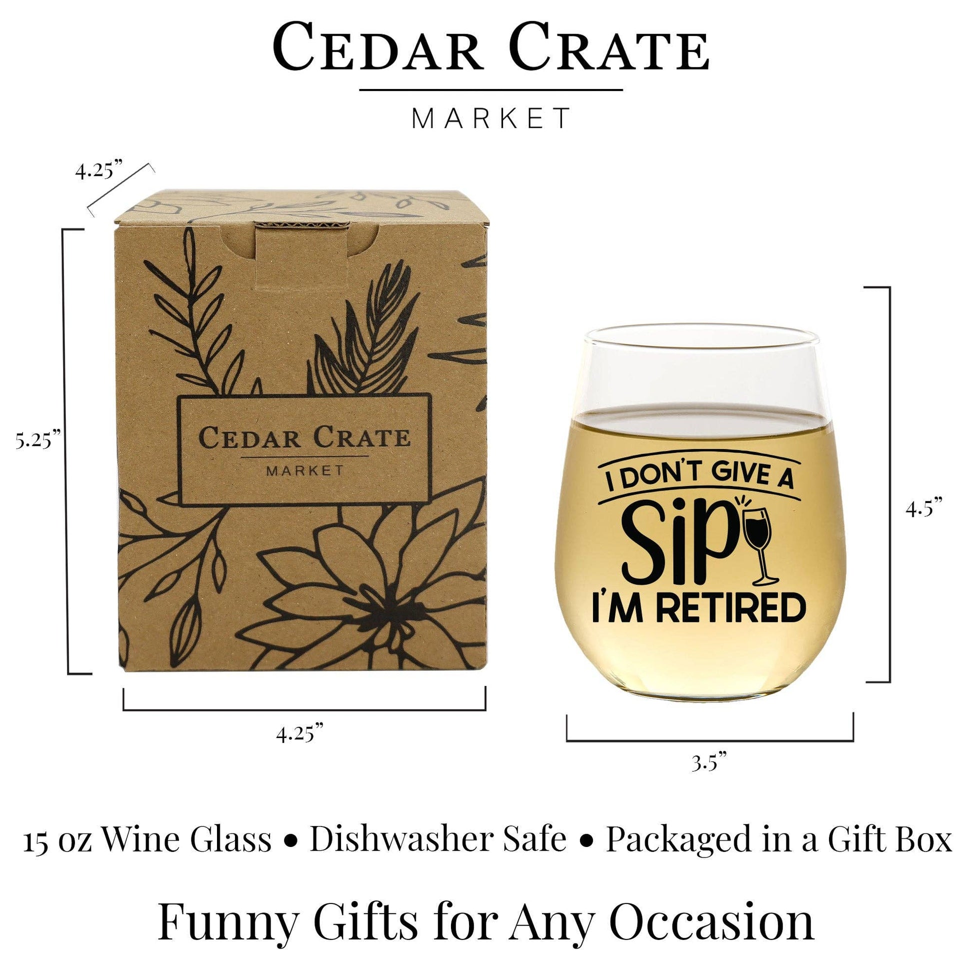 I Don't Give A Sip I'm Retired - Wine Glass Core Cedar Crate Market
