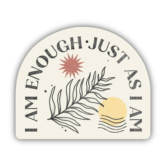 I Am Enough Just As I Am Sticker Core Big Moods