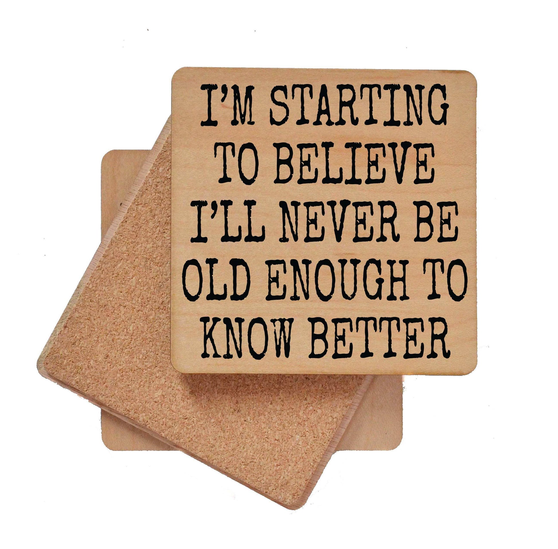 Old Enough To Know Better Wood Coaster Driftless Studios