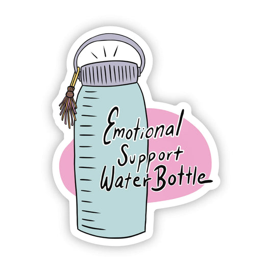 "Emotional support water bottle" sticker Core Big Moods