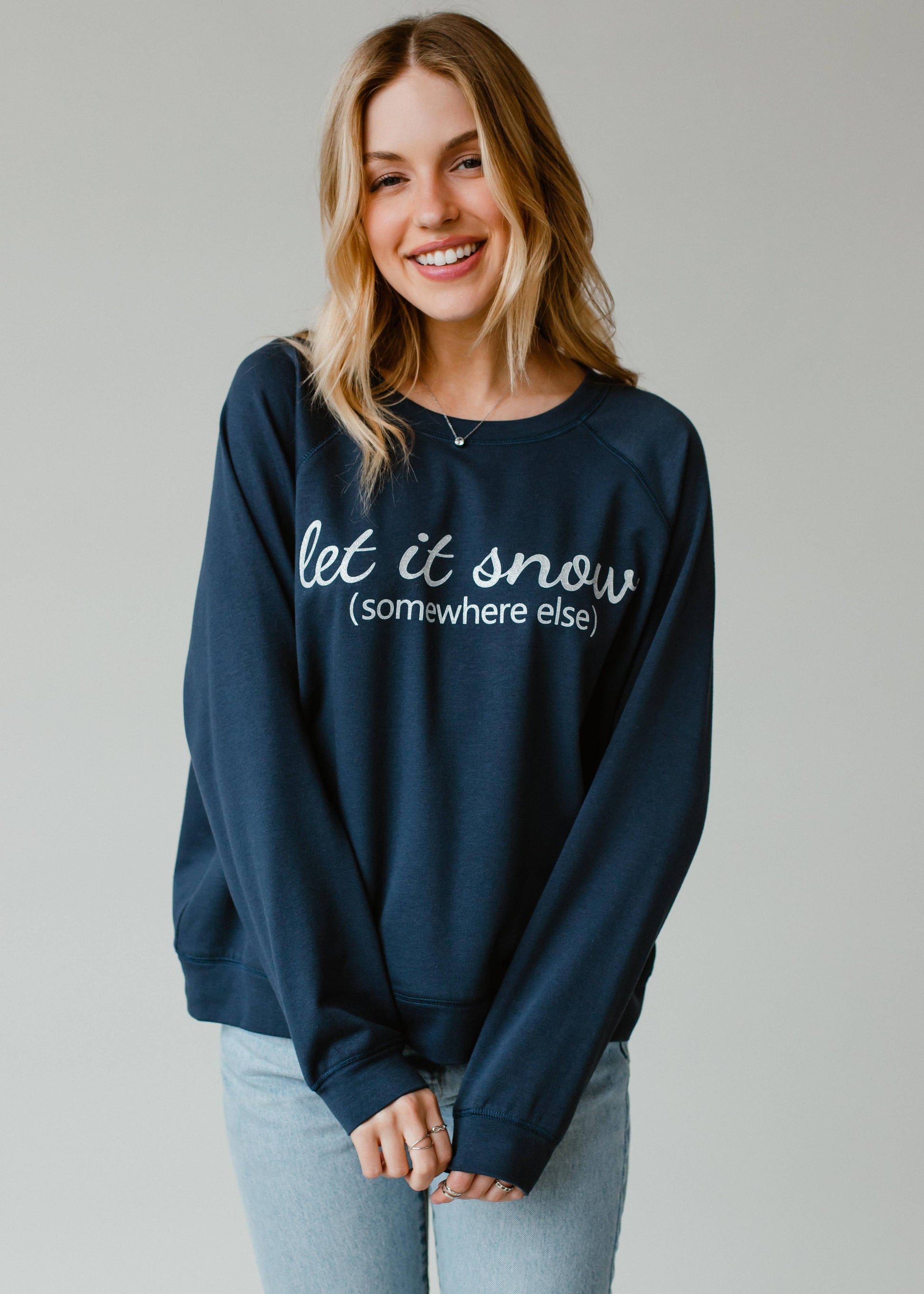 Let It Snow Somewhere Else Sweatshirt Panache Apparel Co.