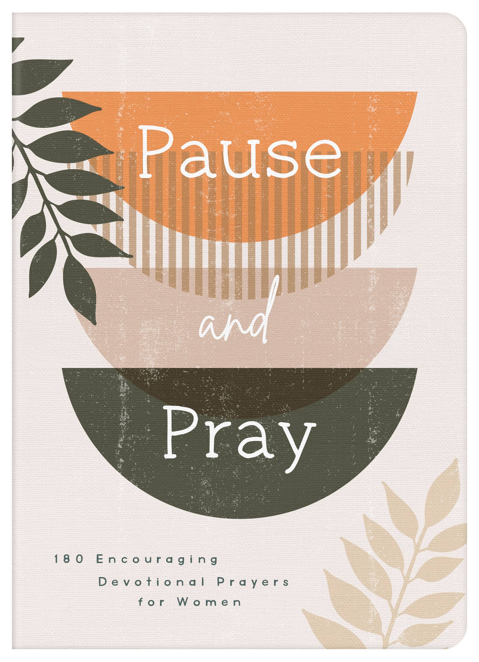 Pause and Pray :180 Encouraging Devotional Prayers for Women Core Barbour Publishing, Inc.