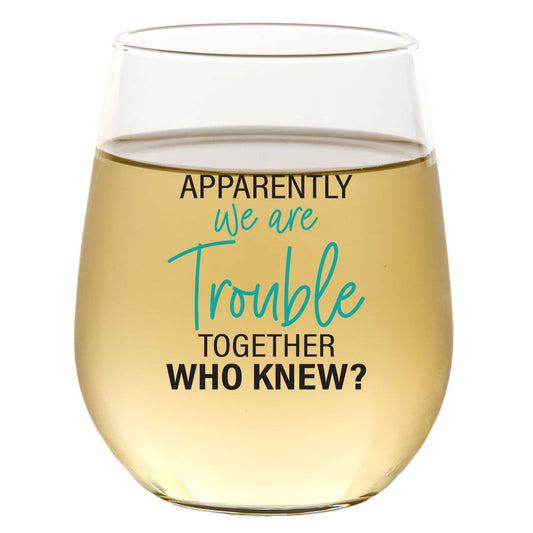 Apparently We Are Trouble Together 15oz Wine Glass Core Cedar Crate Market