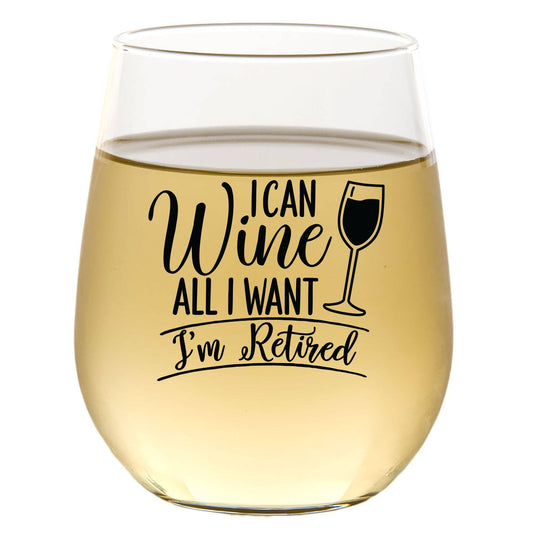 I Can Wine All I Want I'm Retired - Wine Glass Core Cedar Crate Market