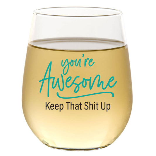 You're Awesome Keep That Shit Up 15oz Wine Glass Core Cedar Crate Market