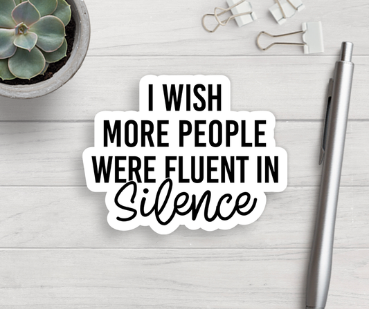 Fluent In Silence Vinyl Sticker Core Expression Design Co