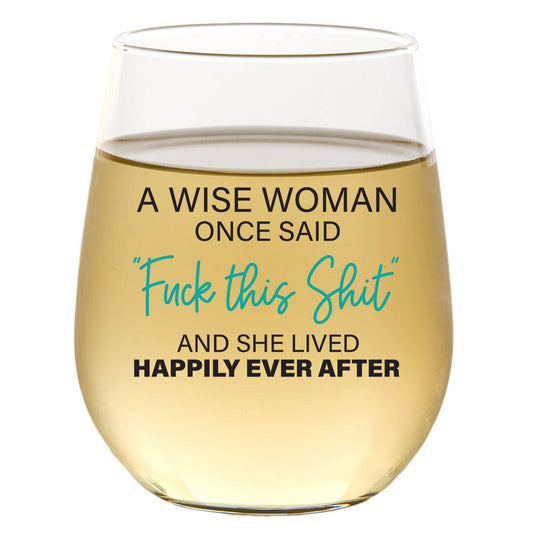 A Wise Woman Once Said 15oz Wine Glass Core Cedar Crate Market